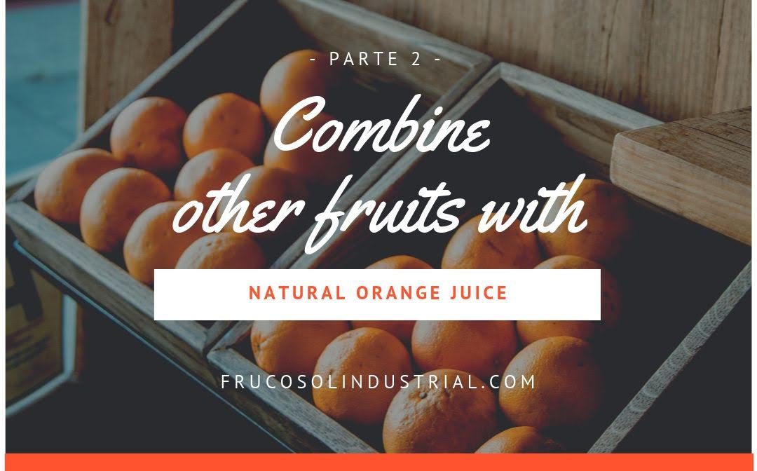 Combina otras frutas con zumo de naranja natural – Parte 2